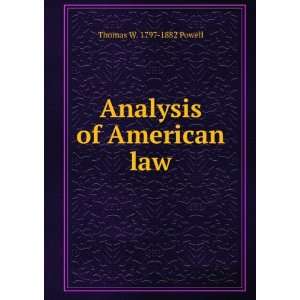    Analysis of American law Thomas W. 1797 1882 Powell Books