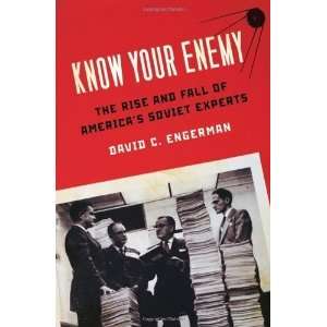  Know Your Enemy: The Rise and Fall of Americas Soviet 