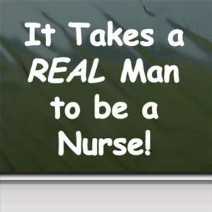  Takes A Real Man To Be A Male Nurse White Sticker RN White 
