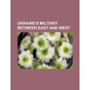  Ukraines military between East and West (9781234505103 