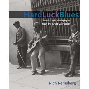 : Hard Luck Blues: Roots Music Photographs from the Great Depression 