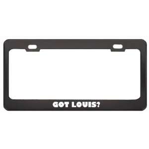 Got Louis? Girl Name Black Metal License Plate Frame Holder Border Tag