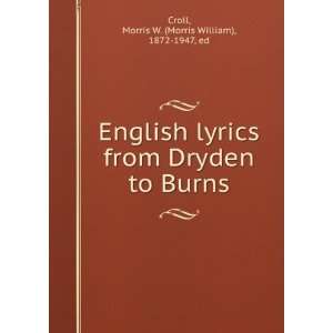  English lyrics from Dryden to Burns. Morris W. Croll 