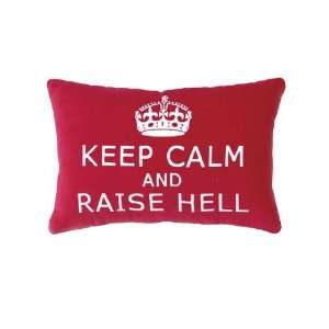  Keep Calm and Raise Hell Pillow