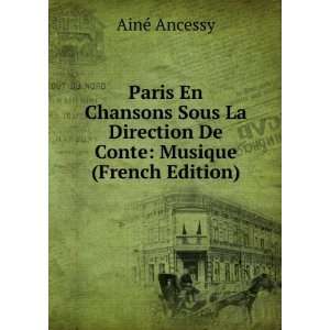 Paris En Chansons Sous La Direction De Conte Musique (French Edition)