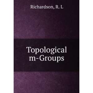  Topological m Groups R. L Richardson Books