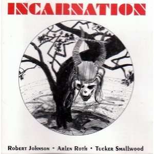 Incarnation by Robert Johnson, Arlen Roth, and Tucker Smallwood (Audio 