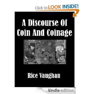 Discourse of Coin and Coinage Rice Vaughan  Kindle 