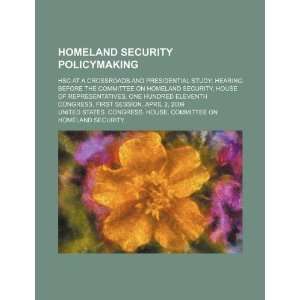 Homeland security policymaking: HSC at a crossroads and presidential 
