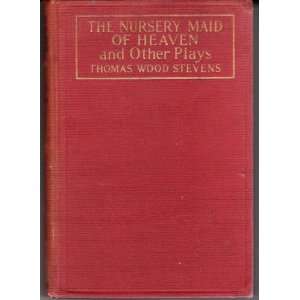   The Nursery Maid of Heaven and Other Plays Thomas Wood STEVENS Books