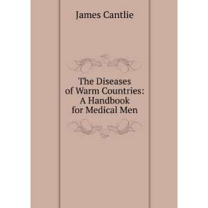 The Diseases of Warm Countries A Handbook for Medical Men James 