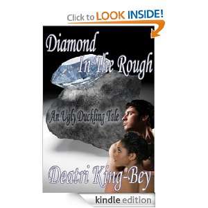 Diamond In The Rough: An Ugly Duckling Tale: Deatri King Bey:  