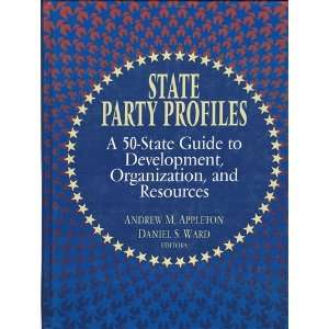 State Party Profiles A 50 State Guide to Development, Organization 