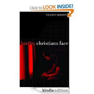 Battles Christians Face Vaughan Roberts  Kindle Store