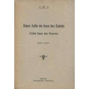 Soeur Julie de tous les Saints, petite soeur des pauvres 1862 1906 J 