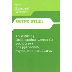 The Proposal Writers Swipe File 15 Winning Fund Raising Proposals 