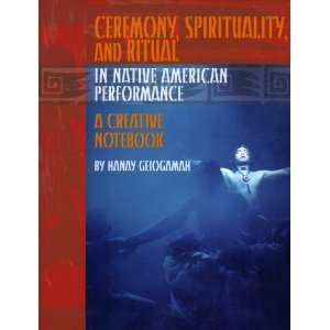  Ceremony, Spirituality, and Ritual in Native American 