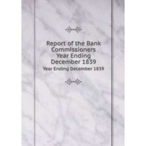 the Bank Commissioners. Year Ending December 1839 Massachusetts. Bank 