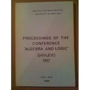   : Proceedings of the Conference Algebra and Logic Novi Sad: Books