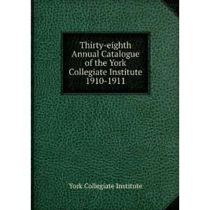   York Collegiate Institute. 1910 1911 York Collegiate Institute Books