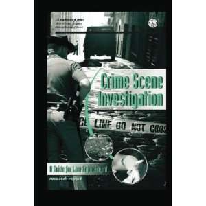  Crime Scene Investigation: A Guide for Law Enforcement 