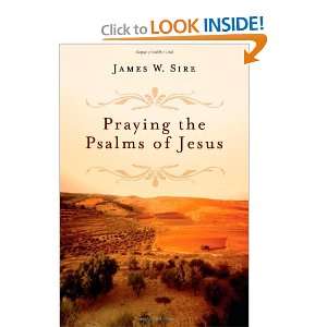 Praying the Psalms of Jesus James W. Sire 9780830835089  