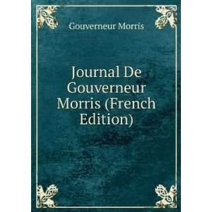   De Gouverneur Morris (French Edition) Gouverneur Morris Books