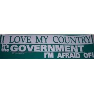  I Love My Country Its the Government Im Afraid Of 