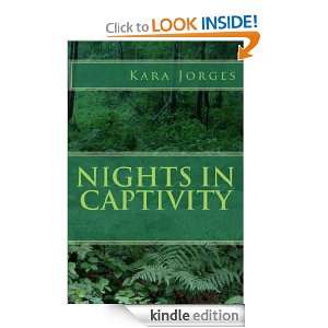   Captivity (The Nights Trilogy) Kara Jorges  Kindle Store