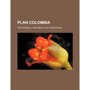  Plan Colombia the strategic and operational imperatives 