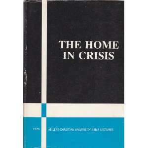  The Home in Crisis : Abilene Christian University Bible 