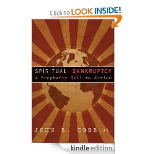 Spiritual Bankruptcy A Prophetic Call to Action John B Cobb Jr 