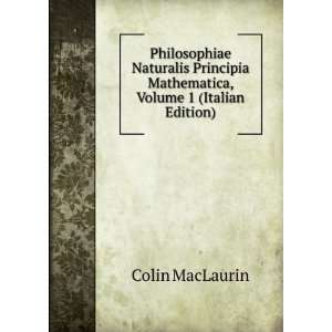   Mathematica, Volume 1 (Italian Edition) Colin MacLaurin Books