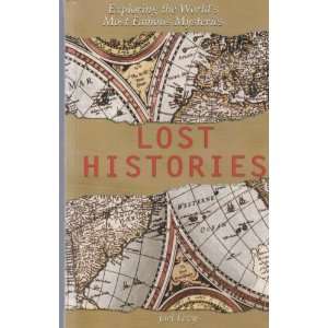 Lost Histories; Exploring the Worlds Most Famous 