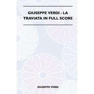  Giuseppe Verdi   La Traviata In Full Score (9781446517819 