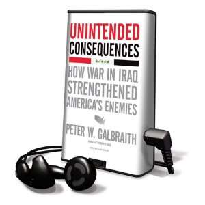  Unintended Consequences How War in Iraq Strengthened America 