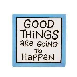  Good Things Are Going To Happen Plaque   From Our Name Is 