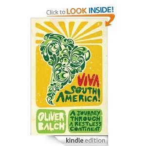Viva South America A Journey Through a Restless Continent Oliver 