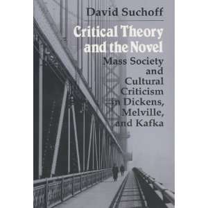  the Novel: Mass Society and Cultural Criticism in Dickens, Melville 