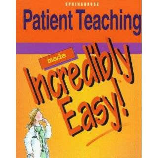 Patient Teaching Made Incredibly Easy …