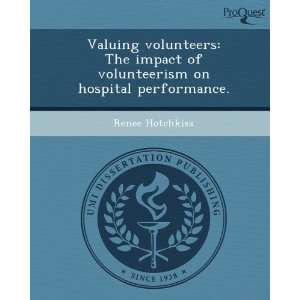  Valuing volunteers The impact of volunteerism on hospital 