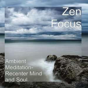    Ambient Meditation  Recenter Mind and Soul Zen Focus Music