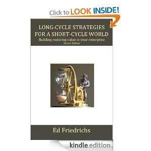 Long cycle Strategies for a Short cycle World: Ed Friedrichs:  