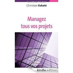Managez tous vos projets (French Edition): Christian Rabaté:  