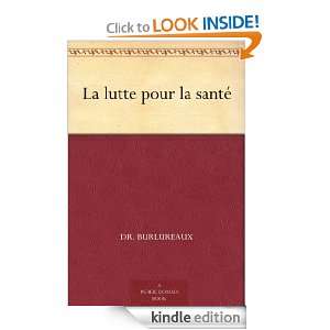 La lutte pour la santé (French Edition) Dr. Burlureaux  