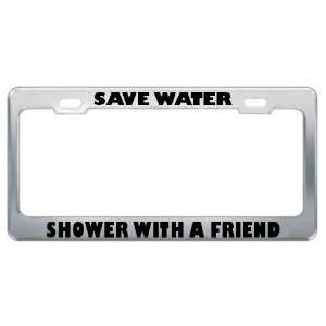   Shower With A Friend Metal License Plate Frame Tag Holder: Automotive