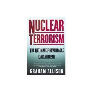  Nuclear Terrorism Ultimate Preventable Catastrophe Books