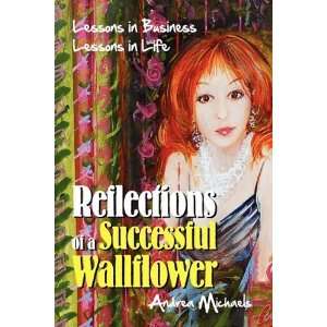  Reflections of a Successful Wallflower Lessons in Business 