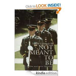 Not Meant to Be: One mans true life story Paul M Umbaugh III 