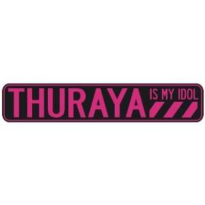   THURAYA IS MY IDOL  STREET SIGN